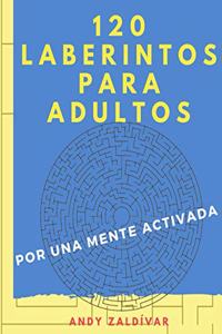 120 Laberintos Para Adultos - Por Una Mente Activada - 8.5