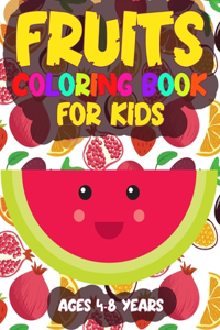 Fruits Coloring Book for Kids Ages 4-8 Years