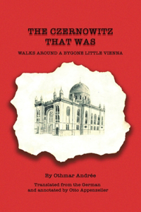 Czernowitz That Was Walks Around a Bygone Little Vienna