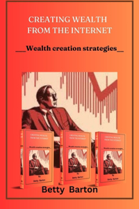 Creating Wealth from the Internet
