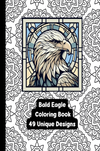 Bald Eagle - Adult Coloring Book - 49 Unique Designs