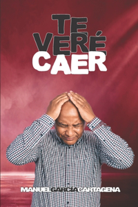 Te veré caer