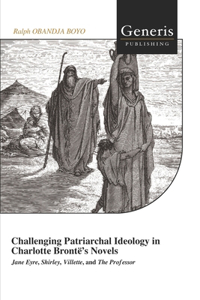 Challenging Patriarchal Ideology in Charlotte Bronte's Novels