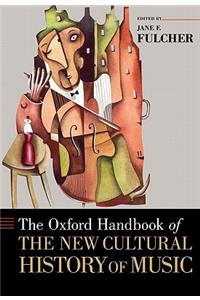 The Oxford Handbook of the New Cultural History of Music