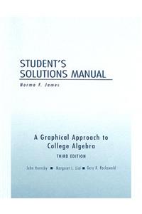 A Graphical Approach to College Algebra Student's Solutions Manual