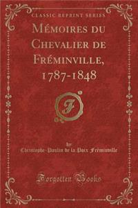 Mémoires Du Chevalier de Fréminville, 1787-1848 (Classic Reprint)