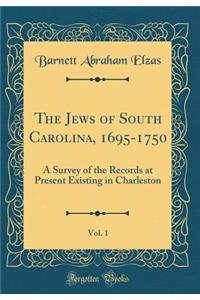 The Jews of South Carolina, 1695-1750, Vol. 1