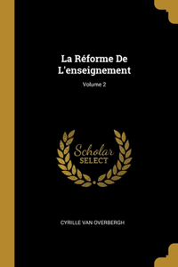 La Réforme De L'enseignement; Volume 2