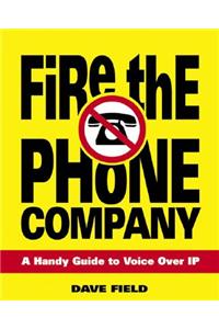 Fire the Phone Company