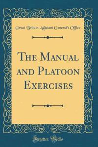 The Manual and Platoon Exercises (Classic Reprint)