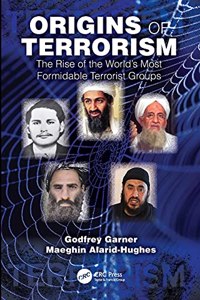 Origins of Terrorism: The Rise of the World's Most Formidable Terrorist Groups