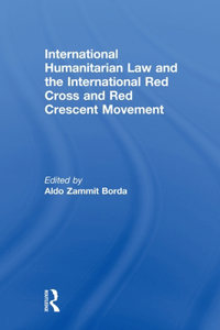 International Humanitarian Law and the International Red Cross and Red Crescent Movement