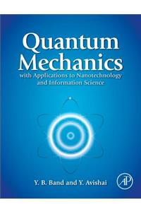 Quantum Mechanics with Applications to Nanotechnology and Information Science