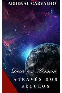 Deus e o Homem Através dos Séculos