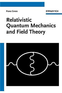 Relativistic Quantum Mechanics and Field Theory