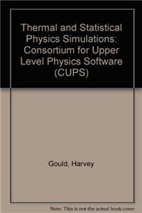 Thermal and Statistical Physics Simulations: Consortium for Upper Level Physics Software (CUPS)