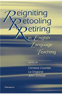 Reigniting, Retooling, and Retiring in English Language Teaching