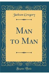 Man to Man (Classic Reprint)