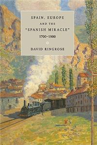 Spain, Europe, and the 'Spanish Miracle', 1700 1900