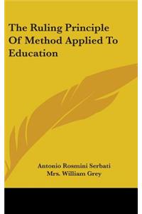 The Ruling Principle Of Method Applied To Education