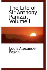 The Life of Sir Anthony Panizzi, Volume I