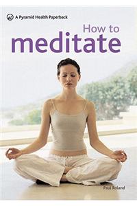 How to Meditate