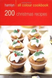 Hamlyn All Colour Cookery: 200 Christmas Recipes: Hamlyn All Colour Cookbook