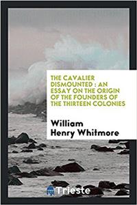 THE CAVALIER DISMOUNTED : AN ESSAY ON TH