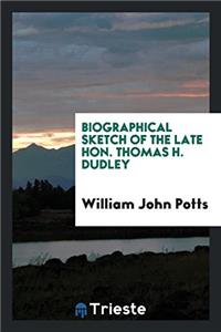 Biographical Sketch of the Late Hon. Thomas H. Dudley