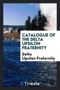 Catalogue of the Delta Upsilon Fraternity