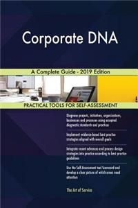 Corporate DNA A Complete Guide - 2019 Edition