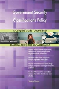 Government Security Classifications Policy A Complete Guide - 2020 Edition