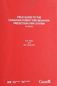 Field guide to the Canadian Forest Fire Behavior Prediction (FBP) System, Third Edition.