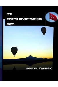 It's Time to Study Turkish Now.