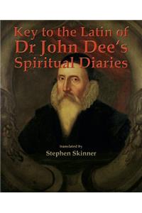 Key to the Latin of Dr. John Dee's Spiritual Diaries
