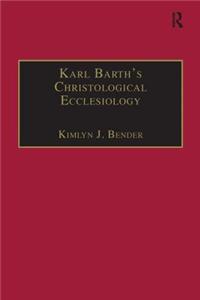 Karl Barth's Christological Ecclesiology