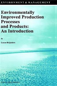 Environmentally Improved Production Processes and Products: An Introduction