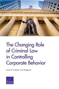 Changing Role of Criminal Law in Controlling Corporate Behavior