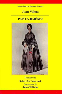 Pepita Jimenez: A Novel by Juan Valera: A Novel by Juan Valera