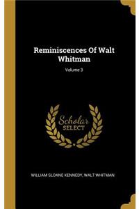 Reminiscences Of Walt Whitman; Volume 3