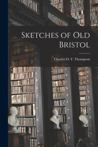 Sketches of Old Bristol