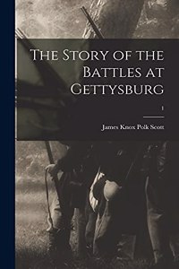 The Story of the Battles at Gettysburg; 1