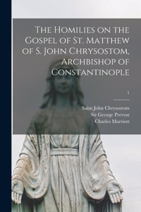 Homilies on the Gospel of St. Matthew of S. John Chrysostom, Archbishop of Constantinople; 1