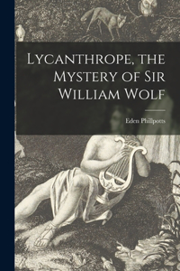 Lycanthrope, the Mystery of Sir William Wolf