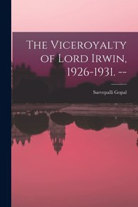 Viceroyalty of Lord Irwin, 1926-1931. --