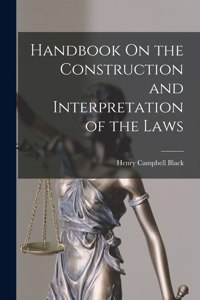 Handbook On the Construction and Interpretation of the Laws