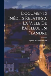 Documents Inédits Relatifs a la Ville de Bailleul en Flandre