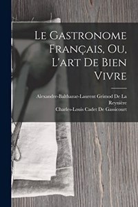 Gastronome Français, Ou, L'art De Bien Vivre