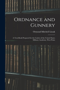 Ordnance and Gunnery; a Text-book Prepared for the Cadets of the United States Military Academy, West Point