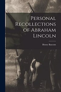 Personal Recollections of Abraham Lincoln